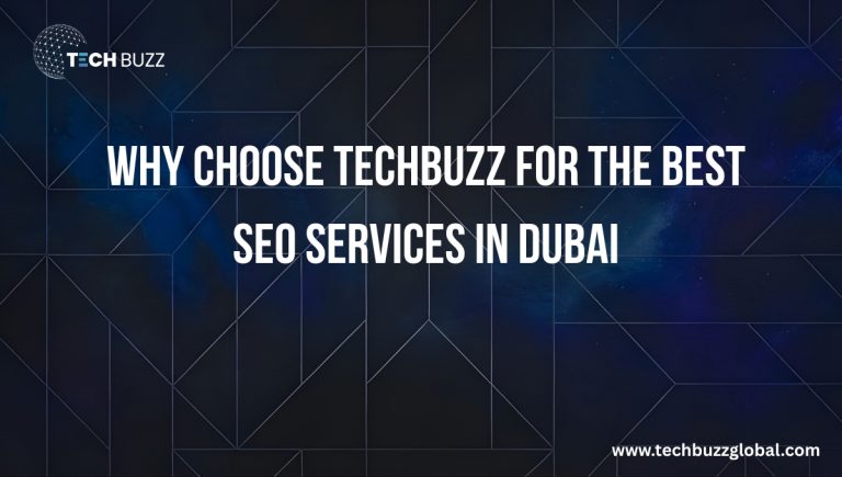 Why Choose TechBuzz for the Best SEO Services in Dubai