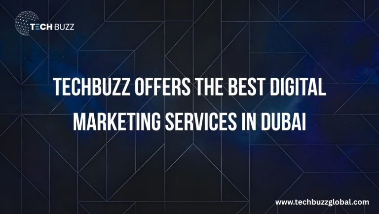 TechBuzz Provides Top Digital Marketing Services in Dubai